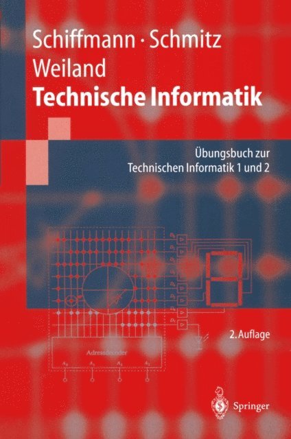 Jurgen Weiland, Robert Schmitz, Wolfram Schiffmann - Technische Informatik, E-bok