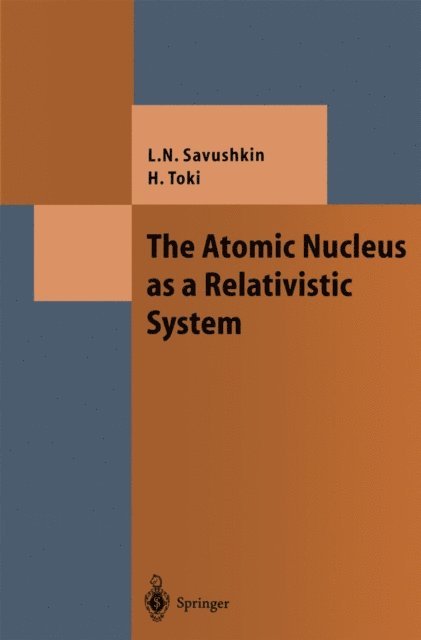 Hiroshi Toki, Lev N. Savushkin - Atomic Nucleus as a Relativistic System, E-bok