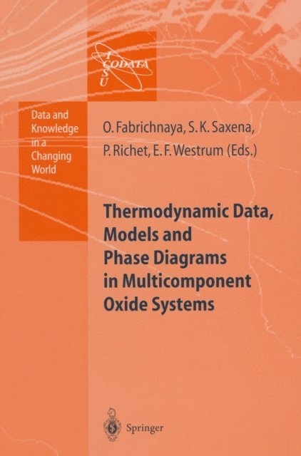 Edgar F. Westrum, Pascal Richet, Surendra K. Saxena, Olga Fabrichnaya - Thermodynamic Data, Models, and Phase Diagrams in Multicomponent Oxide Systems, E-bok