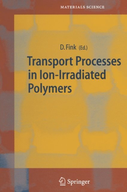 Dietmar Fink - Transport Processes in Ion-Irradiated Polymers, E-bok