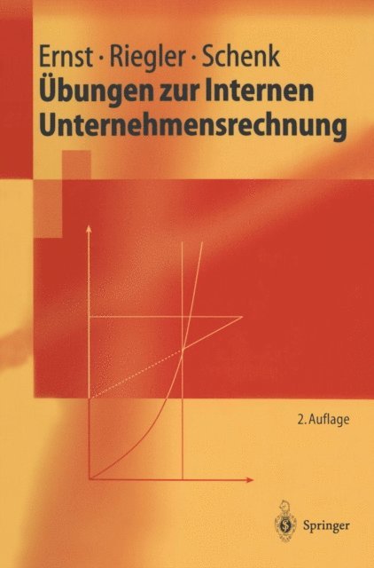 Gerald Schenk, Christian Riegler, Christian Ernst - Übungen zur Internen Unternehmensrechnung, E-bok
