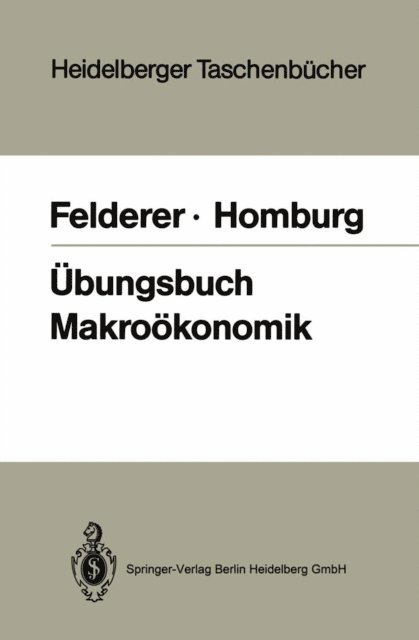 Stefan Homburg, Bernhard Felderer - Übungsbuch Makroökonomik, E-bok
