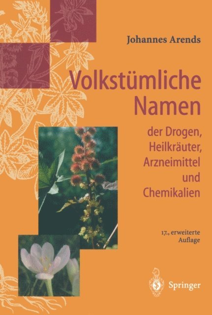 Johannes Arends - Volkstümliche Namen der Drogen, Heilkräuter, Arzneimittel und Chemikalien, E-bok