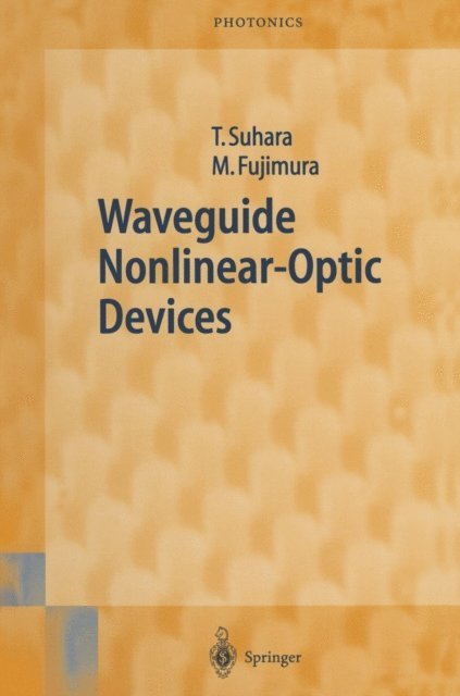 Masatoshi Fujimura, Toshiaki Suhara - Waveguide Nonlinear-Optic Devices, E-bok
