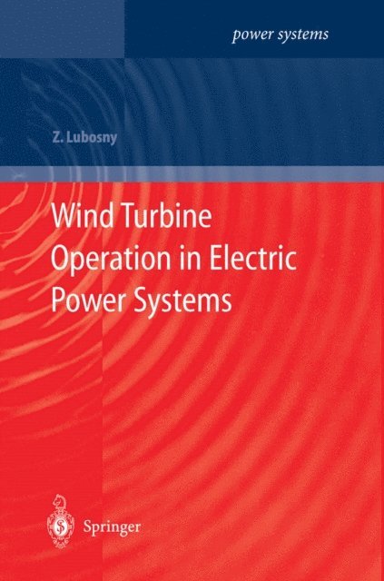 Zbigniew Lubosny - Wind Turbine Operation in Electric Power Systems, E-bok