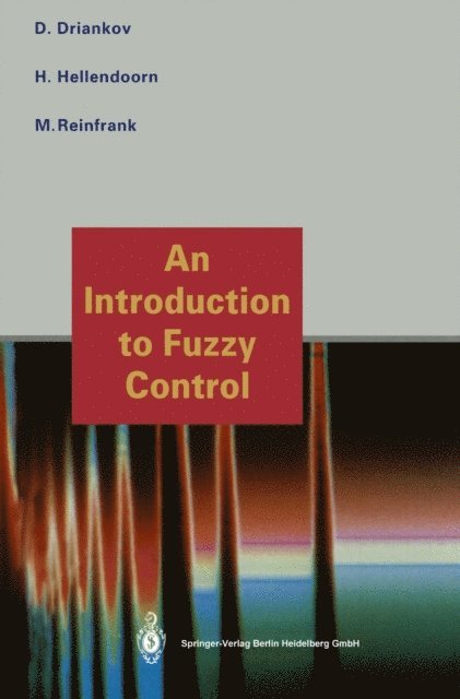 Michael Reinfrank, Hans Hellendoorn, Dimiter Driankov - Introduction to Fuzzy Control, E-bok