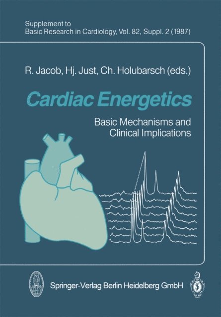 C. Holubarsch, Hanjoerg Just, R. Jacob - Cardiac Energetics, E-bok