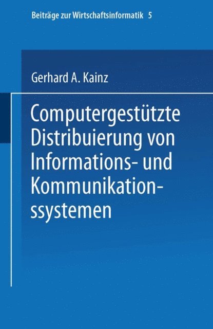 Gerhard A. Kainz - Computergestützte Distribuierung von Informations- und Kommunikationssystemen, E-bok