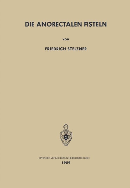 F. Stelzner - Die Anorectalen Fisteln, E-bok