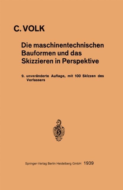 Carl Volk - Die maschinentechnischen Bauformen und das Skizzieren in Perspektive, E-bok