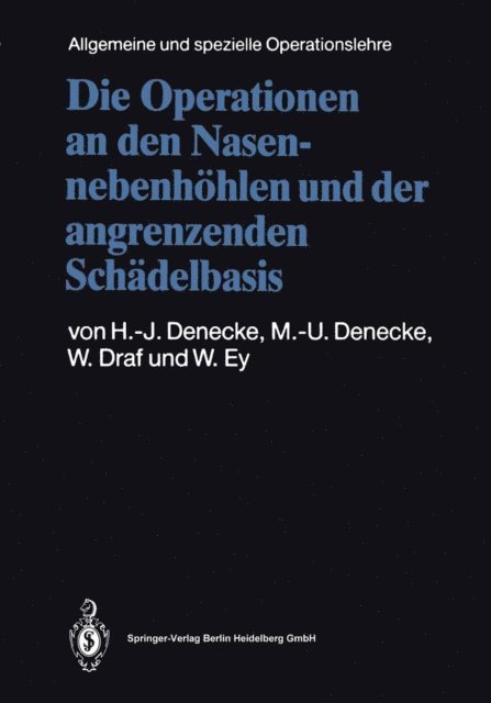 Werner Ey, Wolfgang Draf, Maria-Ursula Denecke, Hans-Joachim Denecke - Die Operationen an den Nasennebenhöhlen und der angrenzenden Schädelbasis, E-bok
