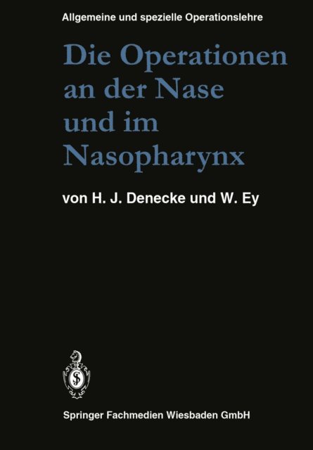 W. Ey, Hans Joachim Denecke - Die Operationen an der Nase und im Nasopharynx, E-bok