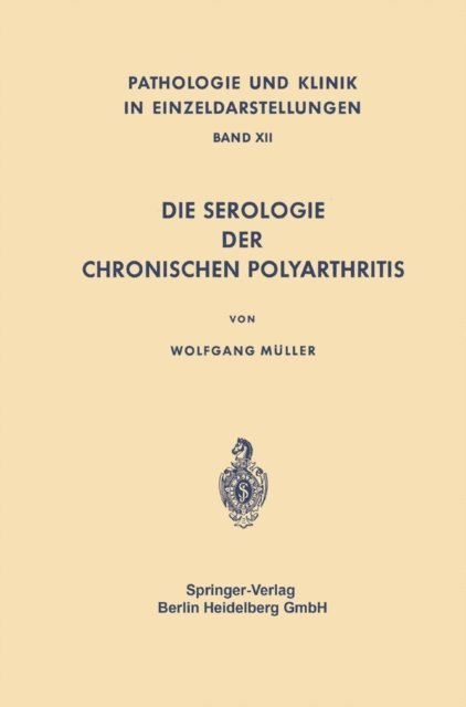 W. Muller - Die Serologie der Chronischen Polyarthritis, E-bok