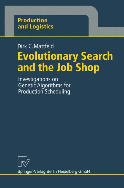 Dirk C. Mattfeld - Evolutionary Search and the Job Shop, E-bok