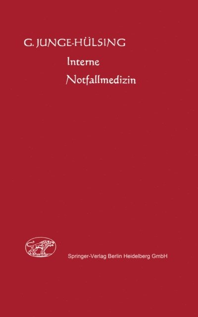 M. Schiller, E. Ulhaas, J. Schreiber, R.D. Schopen, M.C. Schiller, R.O. Scheemann, H.W. Riedesel, H.D. Moller, R. Michel, I. Lambrecht, R. Kahlert, E. John, W. Hafeld, K. Grewe, W. Giessing, H. Geyer, K. Funke, O.-H. Bergmann, K.D. Bergmann, R. Bachmann, K.E. Windhagen, G. Wimmer, M. Hudepohl, G. Junge-Hulsing - Interne Notfallmedizin, E-bok