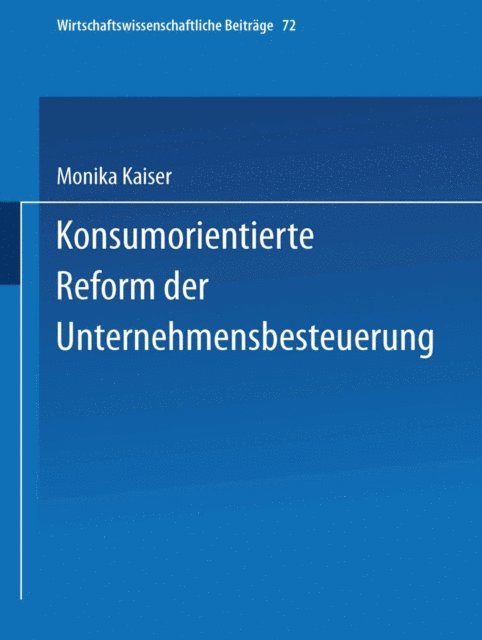 Monika Kaiser - Konsumorientierte Reform der Unternehmensbesteuerung, E-bok