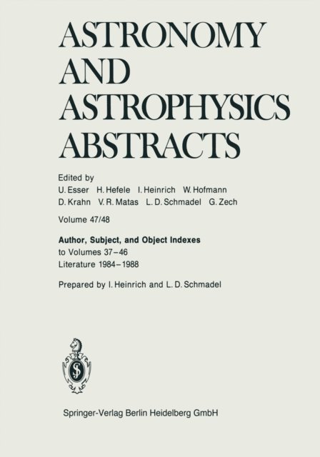 FRG Astronomisches Recheninstitut, Heidelberg - Author, Subject, and Object Indexes to Volumes 37-46. Literature 1984-1988, E-bok