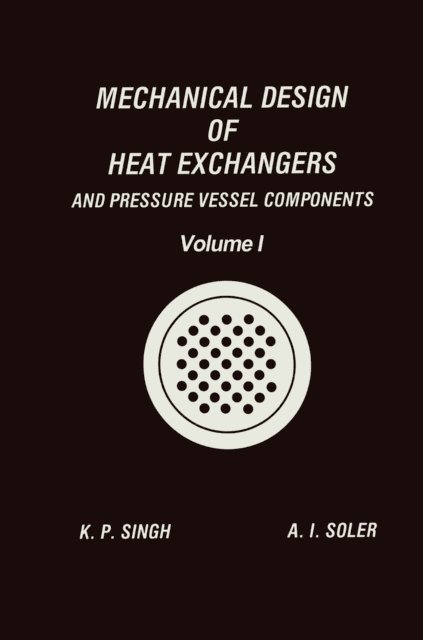 Alan I. Soler, Krishna P. Singh - Mechanical Design of Heat Exchangers, E-bok