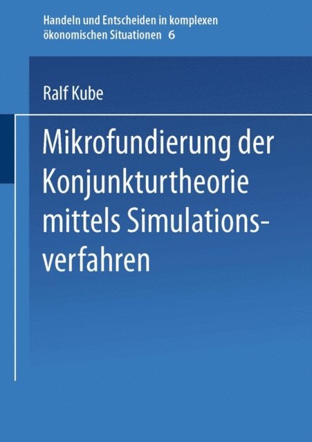Ralf Kube - Mikrofundierung der Konjunkturtheorie mittels Simulationsverfahren, E-bok