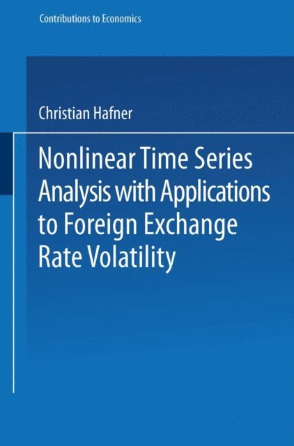 Christian Hafner - Nonlinear Time Series Analysis with Applications to Foreign Exchange Rate Volatility, E-bok