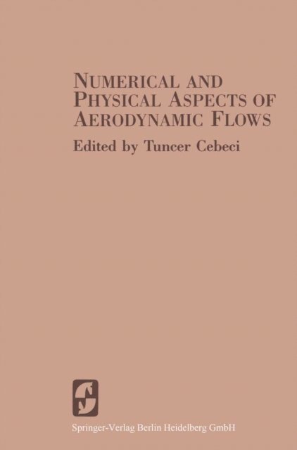 T. Cebeci - Numerical and Physical Aspects of Aerodynamic Flows, E-bok