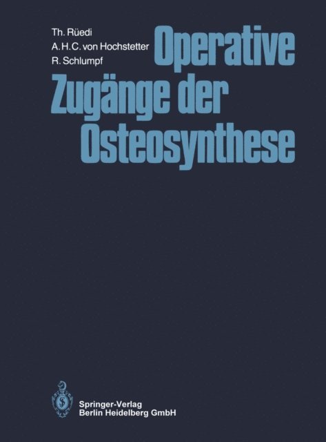R. Schlumpf, A.H.C. von Hochstetter, Thomas Ruedi - Operative Zugänge der Osteosynthese, E-bok
