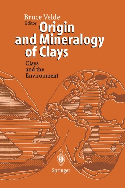 Bruce Velde - Origin and Mineralogy of Clays, E-bok
