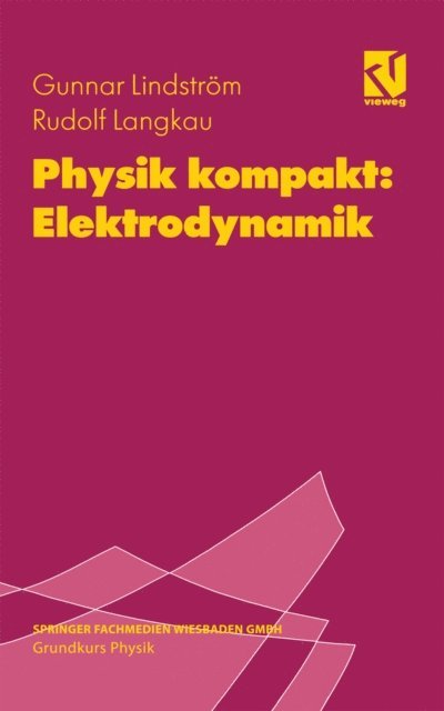 Wolfgang Scobel, Gunnar Lindstrom, Rudolf Langkau - Physik kompakt: Elektrodynamik, E-bok