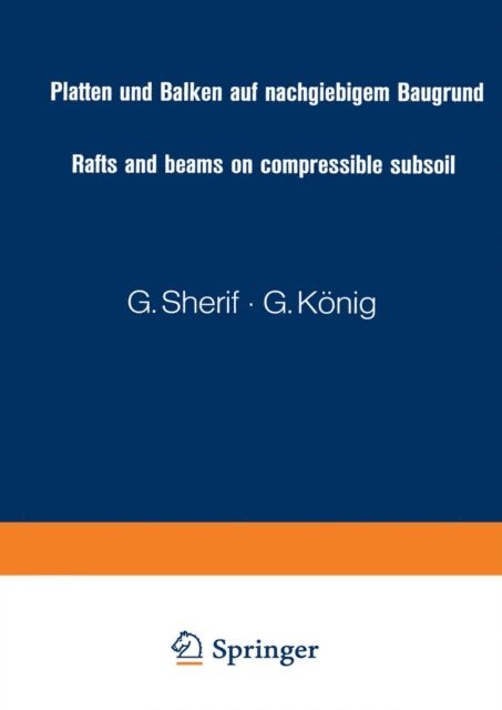 G. Konig, G. Sherif - Platten und Balken auf nachgiebigem Baugrund / Rafts and beams on compressible subsoil / Radiers et poutres sur sol de fondation compressible / Placas y vigas sobre terrenos compresibles, E-bok