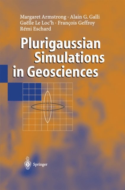 Francois Geffroy, Remi Eschard, Brigitte Doligez, Didier Renard, Gaelle Loc'h, Helene Beucher, Alain Galli, Margaret Armstrong - Plurigaussian Simulations in Geosciences, E-bok