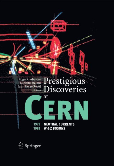 Jean-Pierre Revol, Luciano Maiani, Roger Cashmore - Prestigious Discoveries at CERN, E-bok