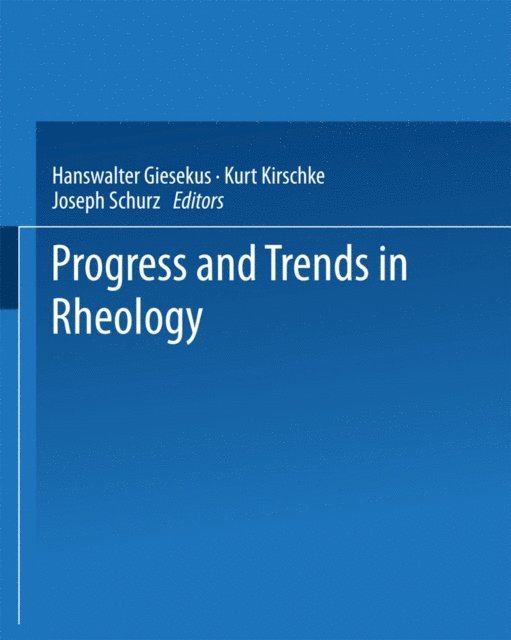 J. Schurz, K. Kirschke, H. Giesekus - Progress and Trends in Rheology, E-bok