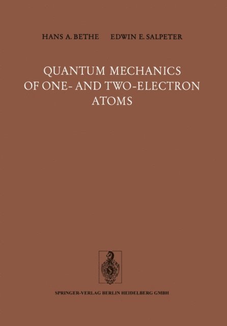 E.E. Salpeter, Hans A. Bethe - Quantum Mechanics of One- and Two-Electron Atoms, E-bok