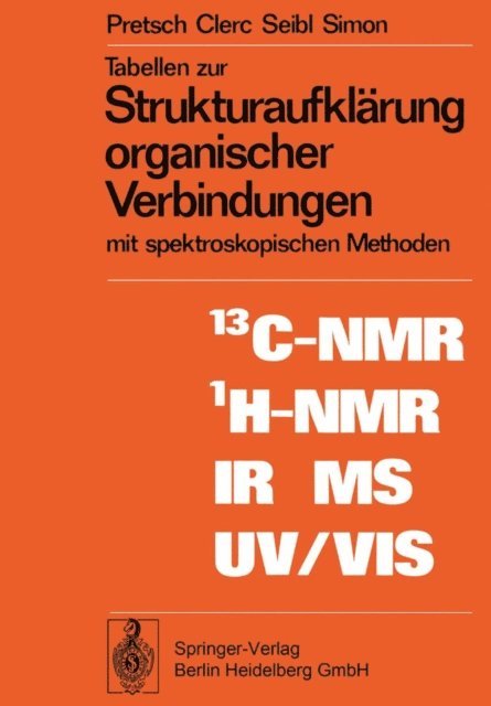 W. Simon, J. Seibl, T. Clerc, E. Pretsch - Tabellen zur Strukturaufklärung organischer Verbindungen mit spektroskopischen Methoden, E-bok