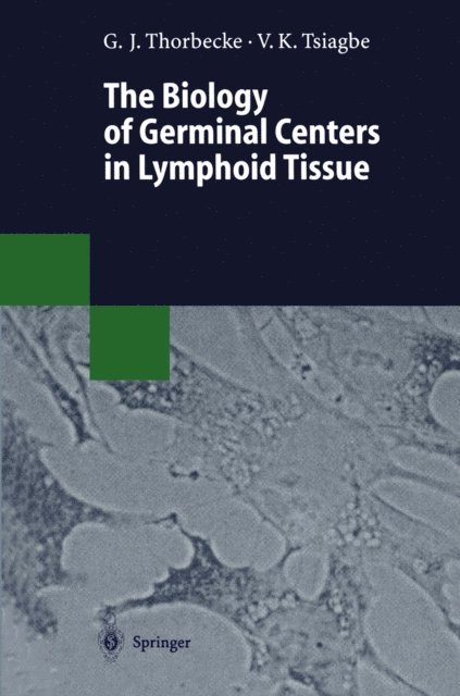 Vincent K. Tsiagbe, G. Jeanette Thorbecke - Biology of Germinal Centers in Lymphoid Tissue, E-bok