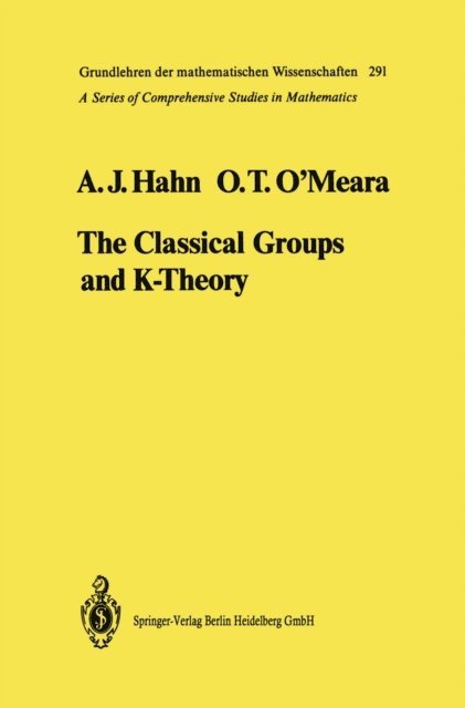 O.Timothy O'Meara, Alexander J. Hahn - Classical Groups and K-Theory, E-bok
