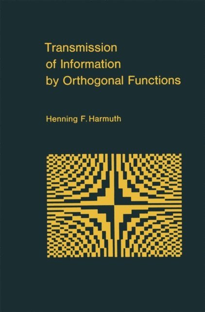 Henning F. Harmuth - Transmission of Information by Orthogonal Functions, E-bok