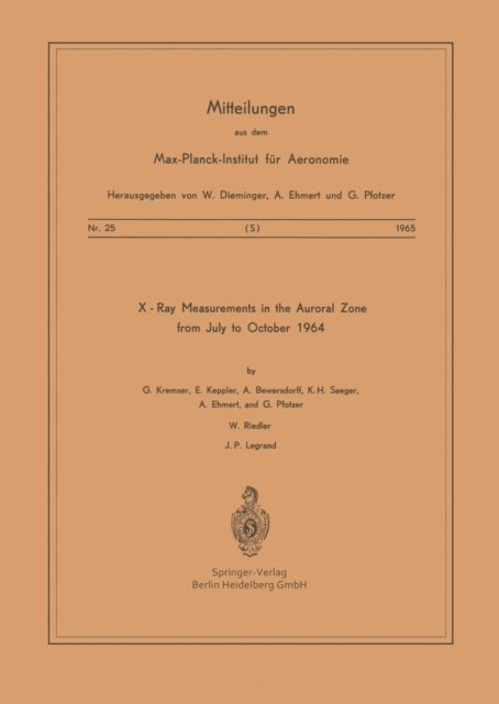 J. P. Legrand, W. Riedler, G. Pfotzer, K. H. Saeger, A. Bewersdorff, E. Keppler, G. Kremser - X-Ray Measurements in the Auroral Zone from July to October 1964, E-bok