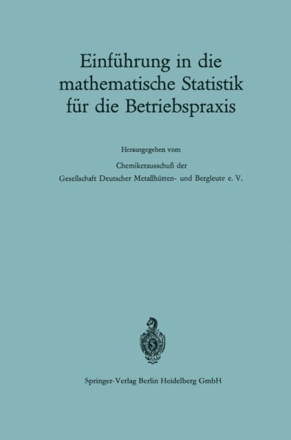 Heinz Zettler, Heinz Spitzer, Gunther Kraft, Chemikerausschu der Gesellschaft deutscher Metallhutten-und Bergleute e.V. - Einführung in die mathematische Statistik für die Betriebspraxis, E-bok