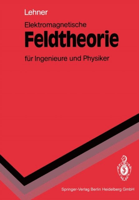 Gunther Lehner - Elektromagnetische Feldtheorie für Ingenieure und Physiker, E-bok