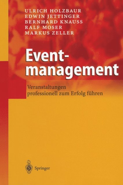 Markus Zeller, Ralf Moser, Edwin Jettinger, Bernhard Knau, Ulrich Holzbaur - Eventmanagement, E-bok