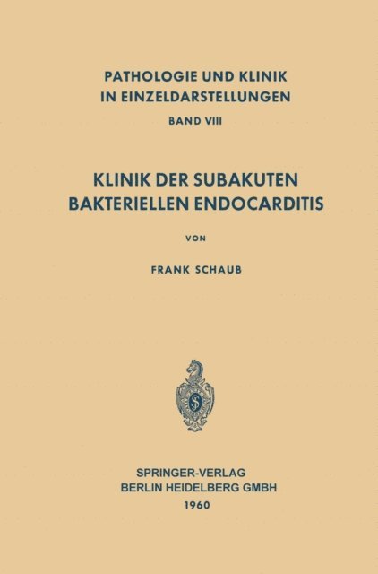 F. Schaub - Klinik der Subakuten Bakteriellen Endocarditis (Endocarditis Lenta), E-bok
