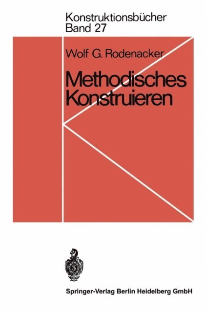 Wolf G. Rodenacker - Methodisches Konstruieren, E-bok