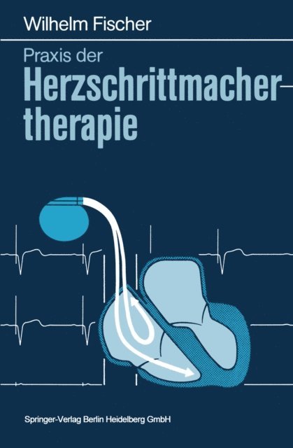 Wilhelm Fischer - Praxis der Herzschrittmachertherapie, E-bok