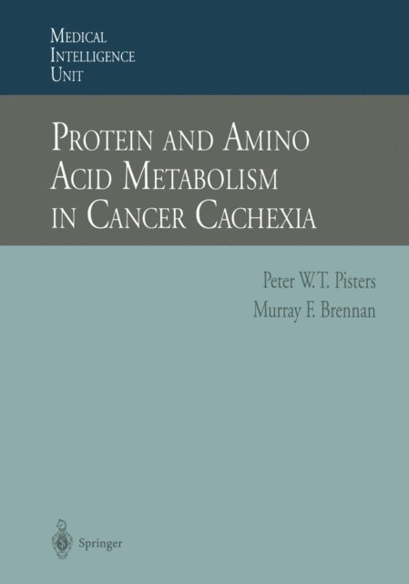 Murray F. Brennan, Peter W.T. Pisters - Protein and Amino Acid Metabolism in Cancer Cachexia, E-bok