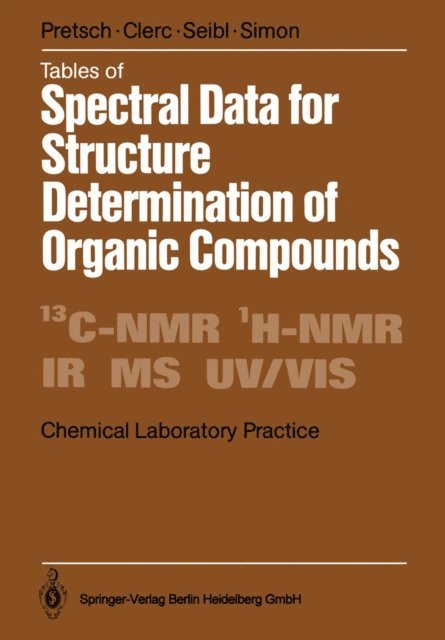 W. Simon, J. Seibl, T. Clerc, Erno Pretsch - Tables of Spectral Data for Structure Determination of Organic Compounds, E-bok