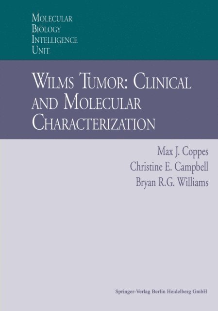 Bryan Williams, Christine E. Campbell, Max J. Coppes - Wilms Tumor: Clinical and Molecular Characterization, E-bok