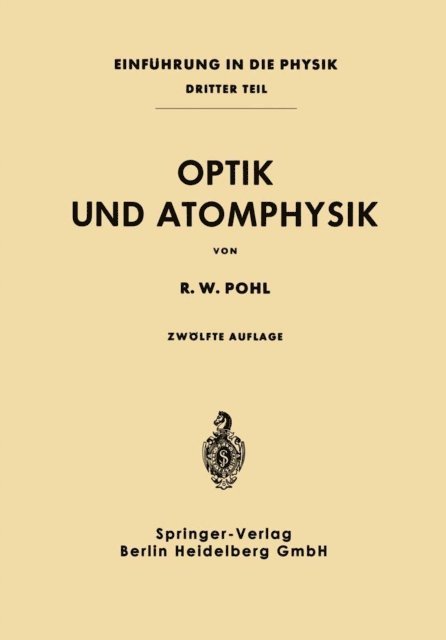 Robert W. Pohl - Optik und Atomphysik, E-bok