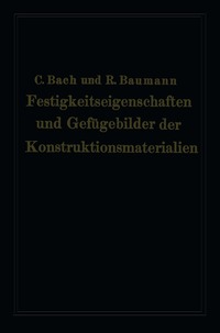 Festigkeitseigenschaften und Gefügebilder der Konstruktionsmaterialien