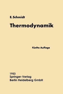 Ernst Schmidt - Einführung in die Technische Thermodynamik und in die Grundlagen der chemischen Thermodynamik, Häftad